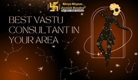 Discovering the Best Vastu Consultant in Your Area