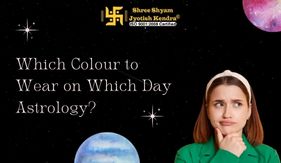 Which Colour to Wear on Which Day Astrology?