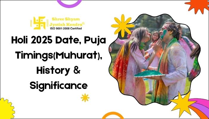 Everything about the Festival of Colors: Holi 2025 Date, Puja Timings(Muhurat), History & Significance